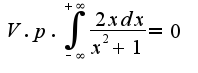$V.p.\int_{-\infty}^{+\infty}\frac{2xdx}{x^2+1}=0$