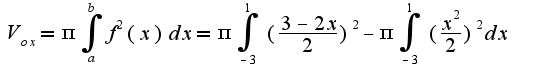 $V_{ox}=\pi\int_{a}^{b} f^2(x)dx=\pi \int_{-3}^{1}(\frac{3-2x}{2})^2-\pi \int_{-3}^{1}(\frac{x^2}{2})^2dx$