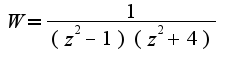 $W= \frac{1}{(z^2-1)(z^2+4)}$