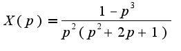 $X(p) = \frac {1-p^3}{p^2 (p^2+2p+1)}$