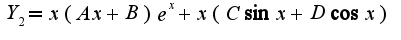$Y_{2}=x(Ax+B)e^{x}+x(C\sin x+D\cos x)$