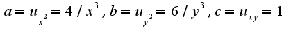 $a=u_{x^2}=4/x^3,b=u_{y^2}=6/y^3,c=u_{xy}=1$