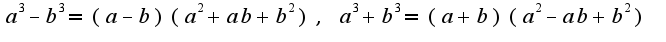 $a^3-b^3=(a-b)(a^2+ab+b^2),\;a^3+b^3=(a+b)(a^2-ab+b^2)$
