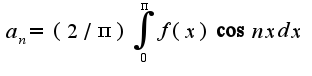 $a_{n}=(2/\pi)\int_{0}^{\pi}f(x)\cos n xdx$