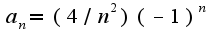 $a_{n}=(4/n^2)(-1)^{n}$