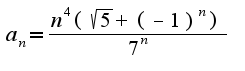 $a_{n}=\frac{n^4(\sqrt{5}+(-1)^{n})}{7^n}$