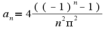 $a_n=4\frac{((-1)^n-1)}{n^2\pi^2}$