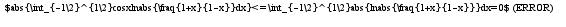 $abs{\int_{-1\2}^{1\2}cosxlnabs{\fraq{1+x}{1-x}}dx}<=\int_{-1\2}^{1\2}abs{lnabs{\fraq{1+x}{1-x}}}dx=0$