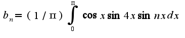 $b_{n}=(1/\pi)\int_{0}^{\pi}\cos x\sin 4x\sin nxdx$