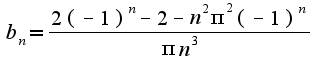 $b_{n}=\frac{2(-1)^{n}-2-n^2\pi^2(-1)^{n}}{\pi n^3}$