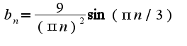 $b_{n}=\frac{9}{(\pi n)^2}\sin(\pi n/3)$