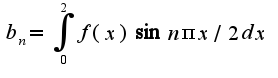 $b_{n}=\int_{0}^{2}f(x)\sin n\pi x/2dx$