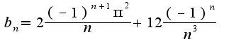 $b_{n}=2\frac{(-1)^{n+1}\pi^2}{n}+12\frac{(-1)^n}{n^3}$