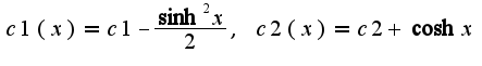 $c1(x)=c1-\frac{\sinh^2 x}{2},\;c2(x)=c2+\cosh x$