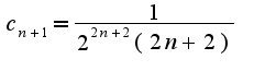 $c_{n+1}=\frac{1}{2^{2n+2}(2n+2)}$