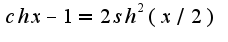 $ch x-1=2sh^2(x/2)$