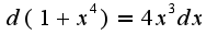 $d(1+x^4)=4x^3dx$