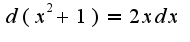 $d(x^2+1)=2xdx$