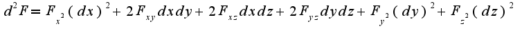 $d^{2}F=F_{x^2}(dx)^2+2F_{xy}dxdy+2F_{xz}dxdz+2F_{yz}dydz+F_{y^2}(dy)^2+F_{z^2}(dz)^2$
