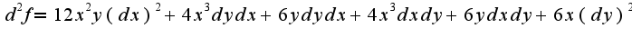 $d^{2}f=12x^2y(dx)^2+4x^3dydx+6ydydx+4x^3dxdy+6ydxdy+6x(dy)^2$
