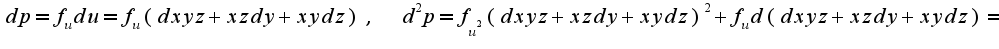 $dp=f_{u}du=f_{u}(dxyz+xzdy+xydz),\;\;d^{2}p=f_{u^2}(dxyz+xzdy+xydz)^2+f_{u}d(dxyz+xzdy+xydz)=$