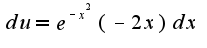 $du=e^{-x^2}(-2x)dx$