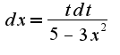 $dx=\frac{tdt}{5-3x^2}$