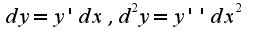 $dy=y'dx,d^2y=y''dx^2$