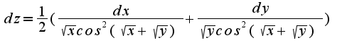 $dz=\frac{1}{2}(\frac{dx}{\sqrt{x}cos^2(\sqrt{x}+\sqrt{y})}+\frac{dy}{\sqrt{y}cos^2(\sqrt{x}+\sqrt{y})})$