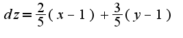 $dz=\frac {2}{5}(x-1)+\frac {3}{5}(y-1)$