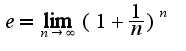 $e=\lim_{n\rightarrow \infty}(1+\frac{1}{n})^{n}$