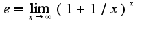 $e=\lim_{x\rightarrow \infty}(1+1/x)^{x}$