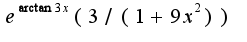 $e^{\arctan 3x}(3/(1+9x^2))$