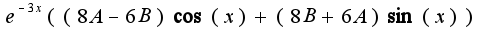 $e^{-3x}((8A-6B)\cos(x)+(8B+6A)\sin(x))$