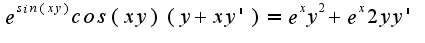 $e^{sin(xy)}cos(xy)(y+xy')=e^xy^2+e^x2yy'$