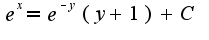 $e^x=e^{-y}(y+1)+C$