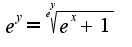 $e^y= \sqrt[e^y]{e^x+1}$