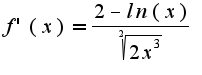 $f'(x)=\frac{2-ln(x)}{\sqrt[2]{2x^3}}$