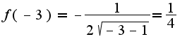 $f(-3)=-\frac {1} {2\sqrt{-3-1}}=\frac {1} {4}$