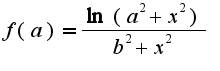 $f(a)=\frac{\ln(a^2+x^2)}{b^2+x^2}$