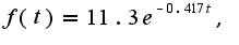 $f(t)=11.3e^{-0.417t},$
