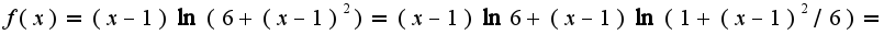 $f(x)=(x-1)\ln(6+(x-1)^2)=(x-1)\ln6+(x-1)\ln(1+(x-1)^2/6)=$