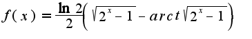 $f(x)=\frac{\ln2}{2}\left(\sqrt{2^{x}-1}-arct\sqrt{2^{x}-1}\right)$