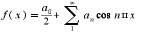$f(x)=\frac{a_{0}}{2}+\sum_{1}^{\infty}a_{n}\cos n\pi x$