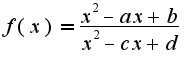 $f(x)=\frac{x^2-ax+b}{x^2-cx+d}$