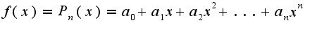 $f(x)=P_{n}(x)=a_{0}+a_{1}x+a_{2}x^{2}+...+a_{n}x^{n}$