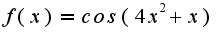 $f(x)=cos(4x^2+x)$