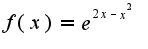 $f(x)=e^{2x-x^2}$