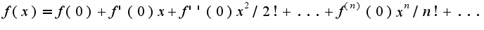 $f(x)=f(0)+f'(0)x+f''(0)x^2/2!+...+f^{(n)}(0)x^{n}/n!+...$