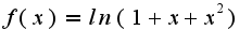 $f(x)=ln(1+x+x^2)$